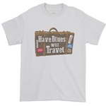 Have Blues Will Travel T-Shirt - Classic Heavy Cotton