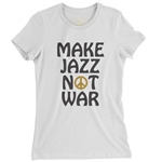 Make Jazz Not War Ladies T Shirt
