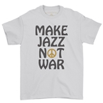 Make Jazz Not War T-Shirt - Classic Heavy Cotton