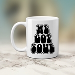 We Got Soul Coffee Mug
