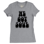 We Got Soul Ladies T Shirt