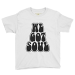 We Got Soul Youth T-Shirt - Lightweight Vintage Children & Toddlers
