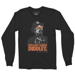You Don't Know Diddley Long Sleeve Tee