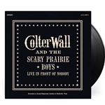 Colter Wall & the Scary Prarie Boys - Live in Front of Nobody Vinyl Record (Indie Exclusive, Ltd. Edition)