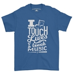 I Touch Lives, I Teach Music T-Shirt - Classic Heavy Cotton