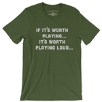 If It's Worth Playing It's Worth Playing Loud T-Shirt - Lightweight Vintage Style