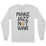Make Jazz Not War Long Sleeve T-Shirt