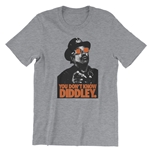 You Don't Know Diddley T Shirt - Lightweight Vintage Style