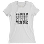 Grab Life by the Fretboard Guitar Ladies T Shirt