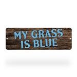 My Grass Is Blue Street Sign