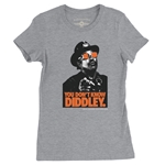 You Don't Know Diddley Ladies T Shirt