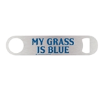 My Grass Is Blue Pub-Style Bottle Opener