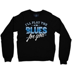 I'll Play The Blues For You Crewneck Sweater