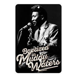 Baptized in Muddy Waters Sign