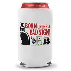 Born Under a Bad Sign 12oz Can Coozie