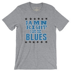 Damn Right I've got the Blues Tee Shirt