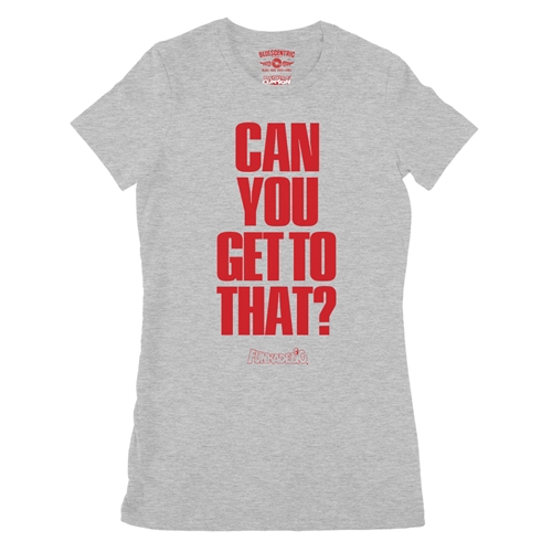Funkadelic "Can You Get to That?" Ladies T Shirt - Relaxed Fit - ladiesathleticheather