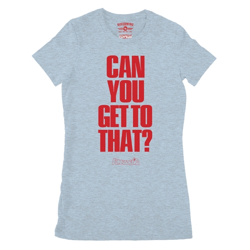 Funkadelic "Can You Get to That?" Ladies T Shirt - Relaxed Fit - ladiesheatherprismblue