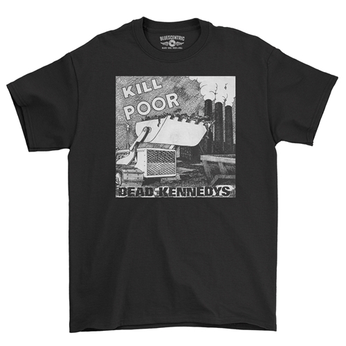 Dead Kennedys Kill the Poor T-Shirt - Classic Heavy Cotton - classicblack