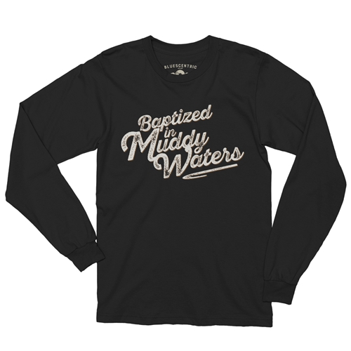 Baptized in Muddy Waters Long Sleeve T-Shirt - longsleeveblack
