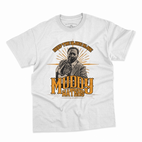 Muddy Waters Keep the Blues Alive T-Shirt - Classic Heavy Cotton - white