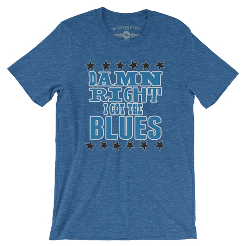 Damn Right I've got the Blues T Shirt - Lightweight Vintage Style